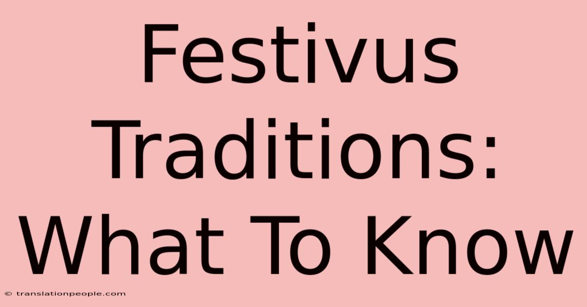 Festivus Traditions: What To Know