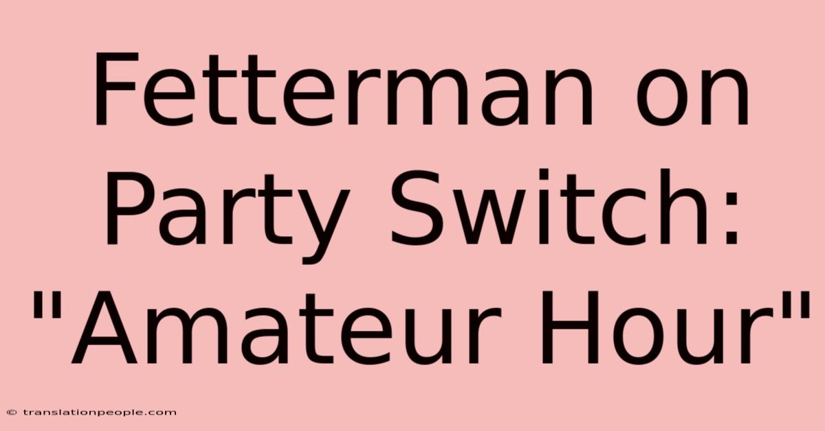 Fetterman On Party Switch: 