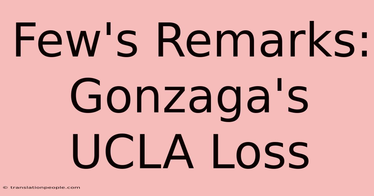 Few's Remarks: Gonzaga's UCLA Loss