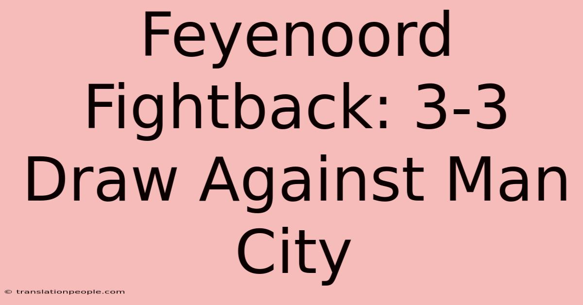 Feyenoord Fightback: 3-3 Draw Against Man City