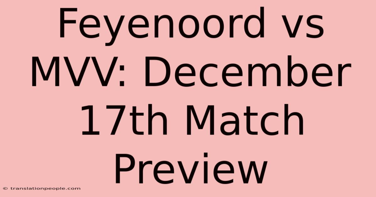 Feyenoord Vs MVV: December 17th Match Preview