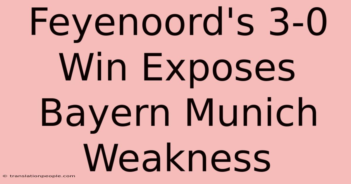 Feyenoord's 3-0 Win Exposes Bayern Munich Weakness