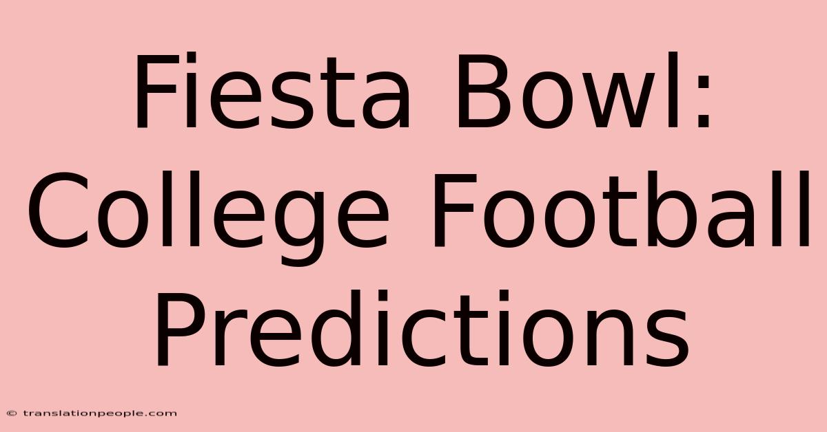 Fiesta Bowl: College Football Predictions