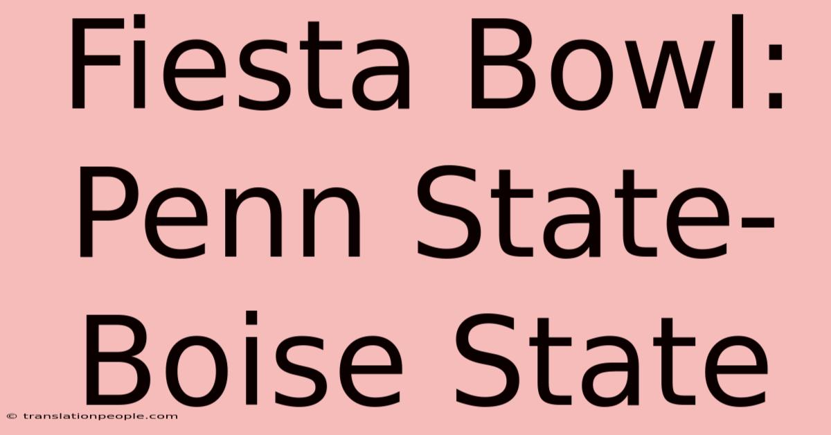 Fiesta Bowl: Penn State-Boise State