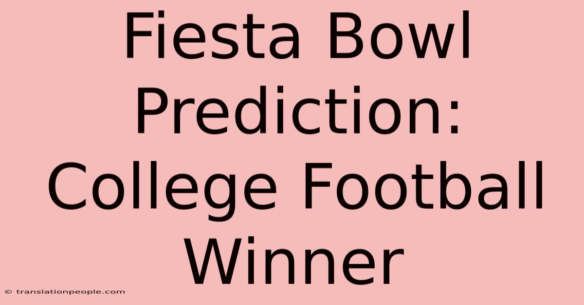 Fiesta Bowl Prediction: College Football Winner