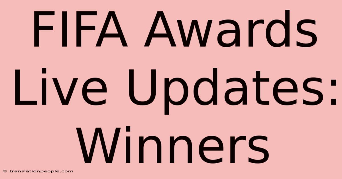 FIFA Awards Live Updates: Winners