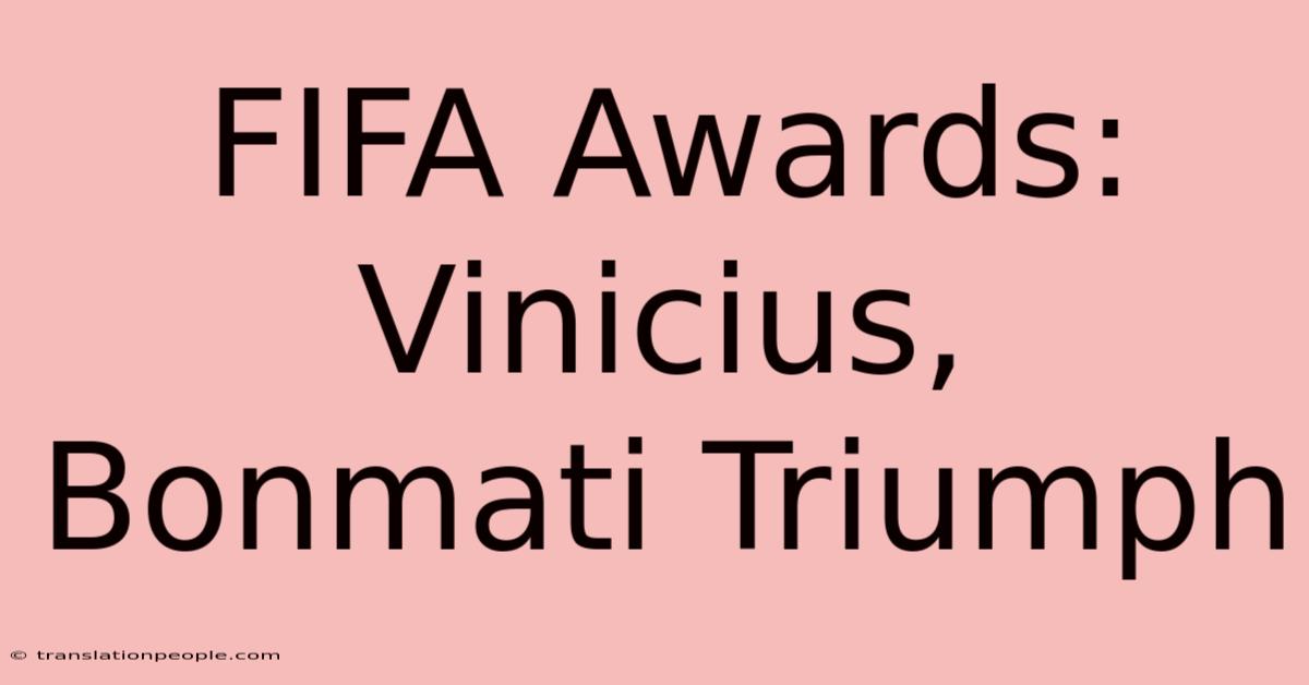 FIFA Awards: Vinicius, Bonmati Triumph