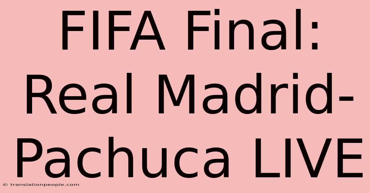 FIFA Final: Real Madrid-Pachuca LIVE