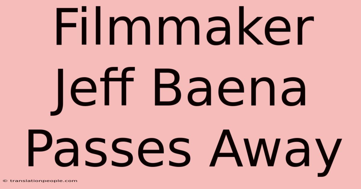 Filmmaker Jeff Baena Passes Away