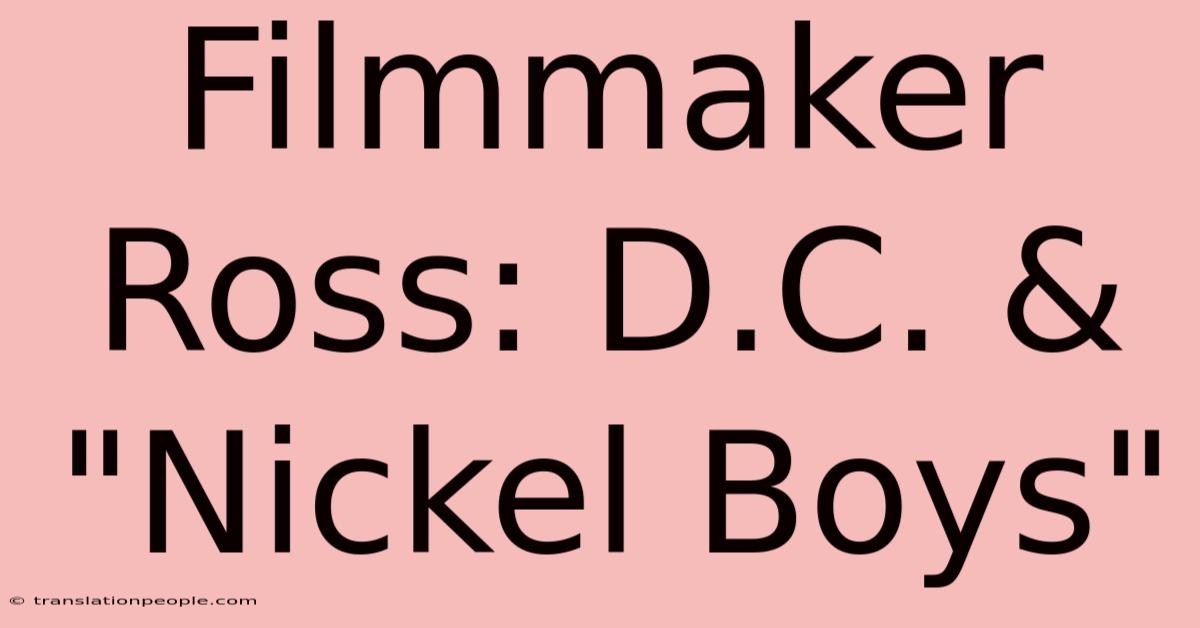 Filmmaker Ross: D.C. & 