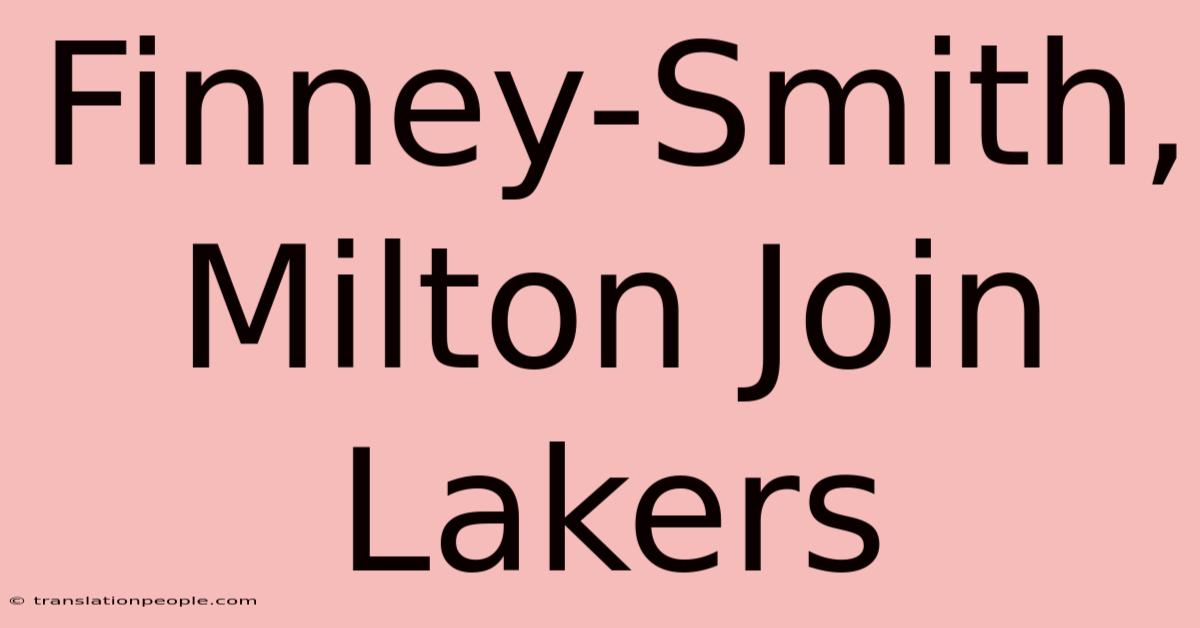 Finney-Smith, Milton Join Lakers