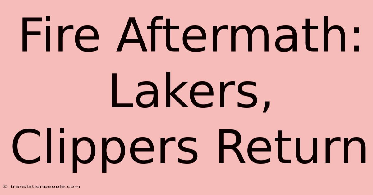 Fire Aftermath: Lakers, Clippers Return