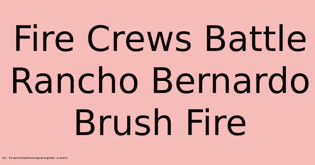 Fire Crews Battle Rancho Bernardo Brush Fire