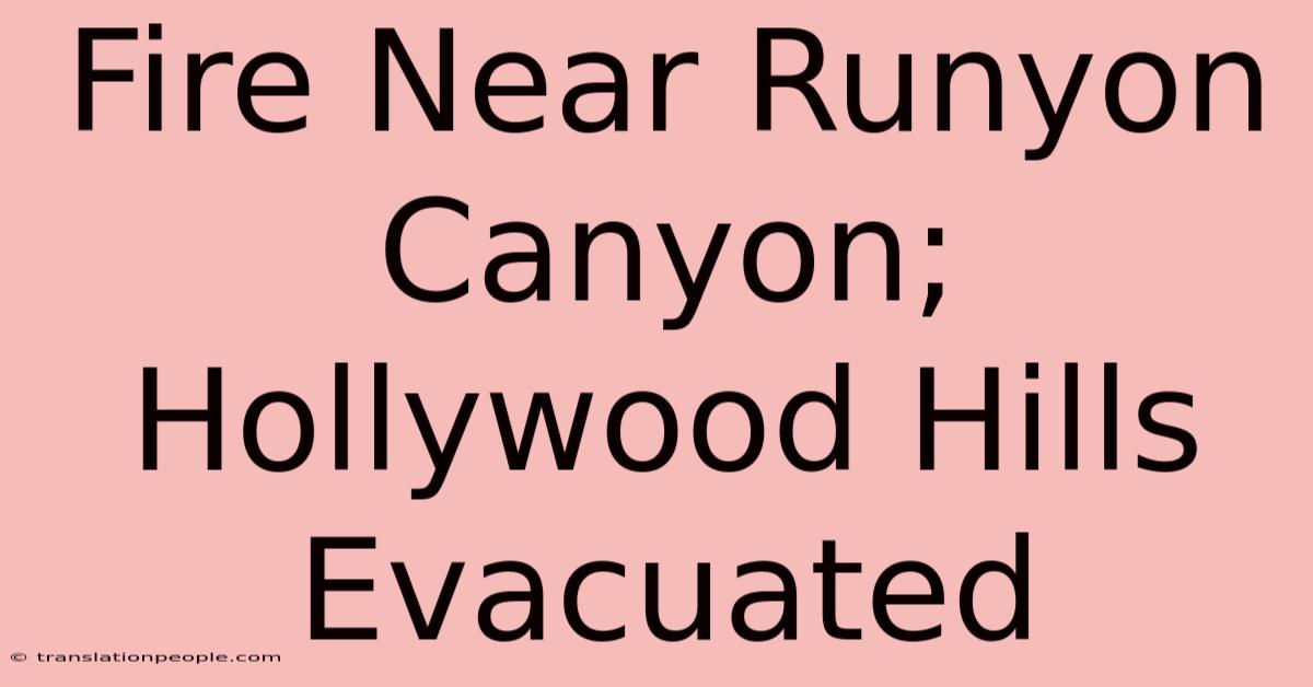 Fire Near Runyon Canyon; Hollywood Hills Evacuated