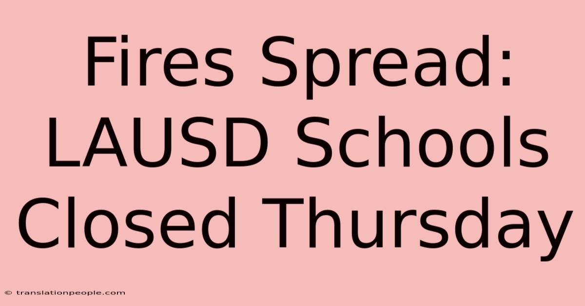 Fires Spread: LAUSD Schools Closed Thursday