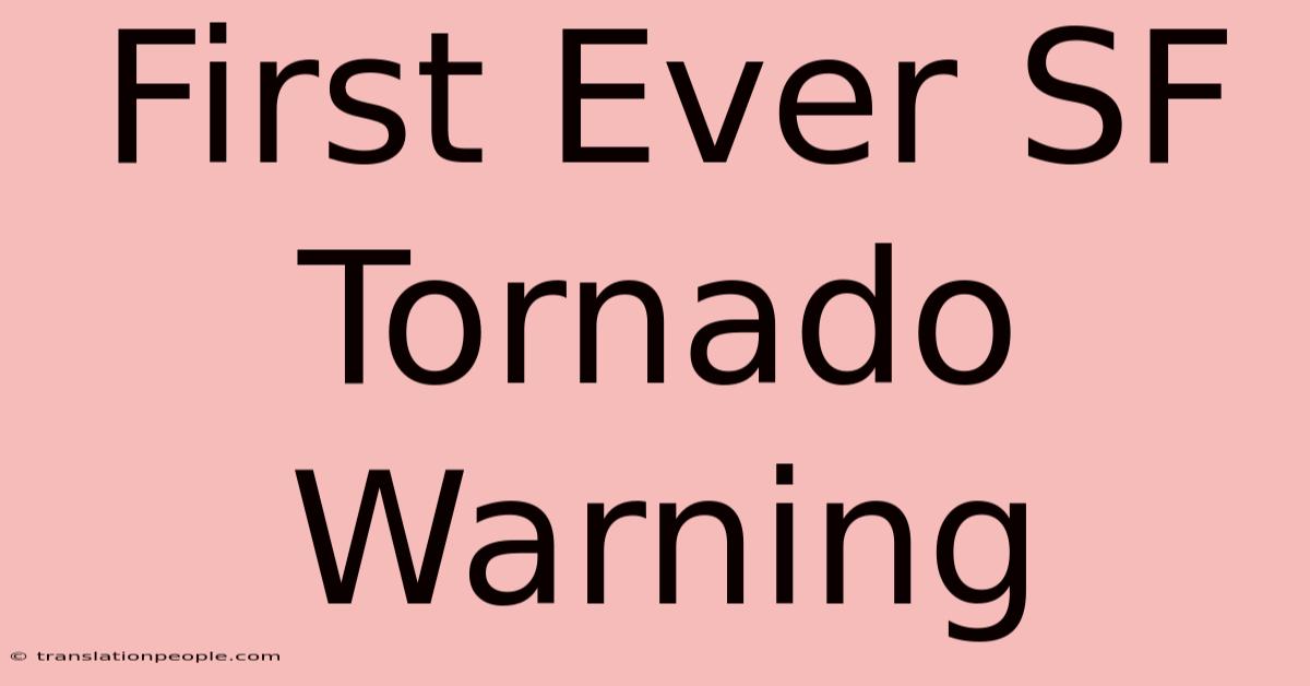 First Ever SF Tornado Warning