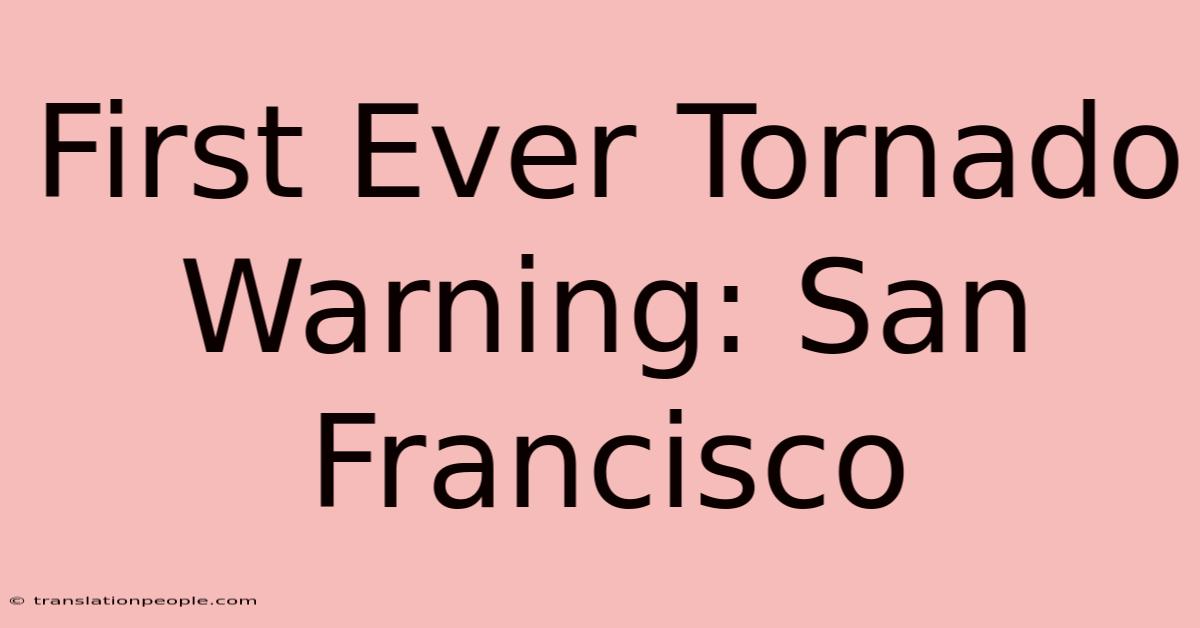 First Ever Tornado Warning: San Francisco