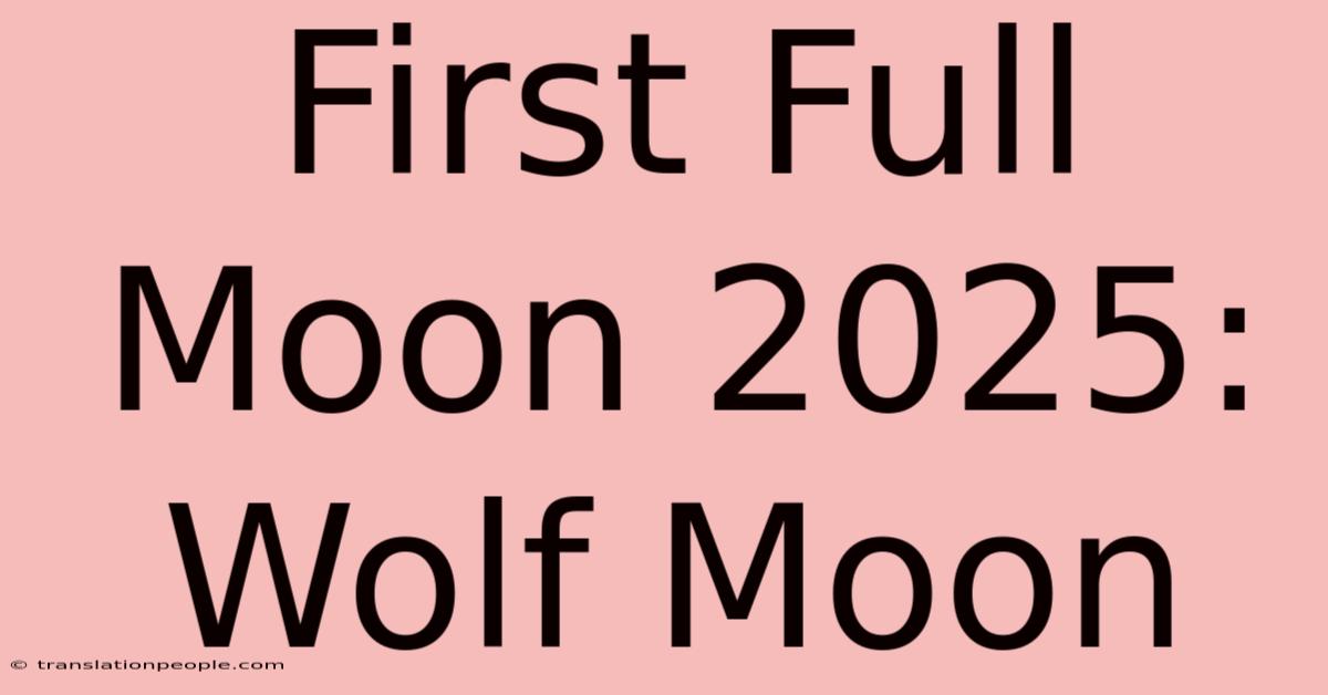 First Full Moon 2025: Wolf Moon