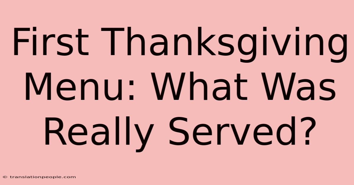 First Thanksgiving Menu: What Was Really Served?