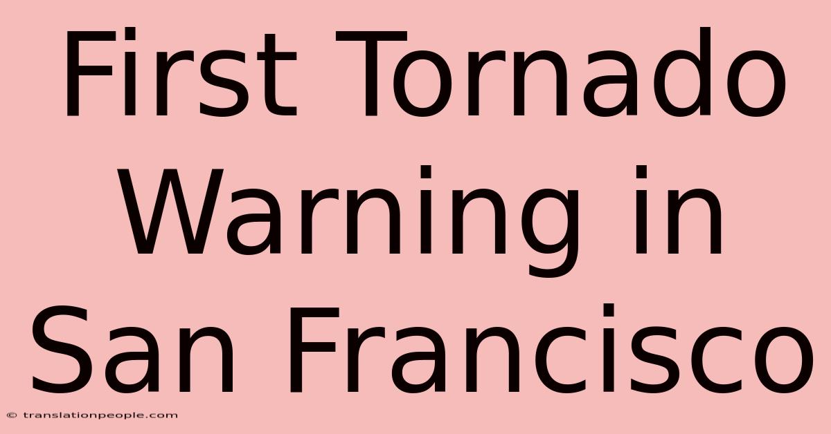 First Tornado Warning In San Francisco