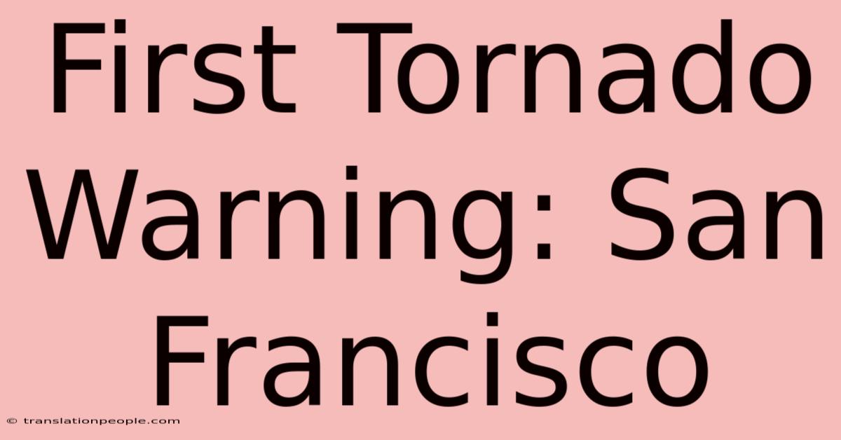 First Tornado Warning: San Francisco