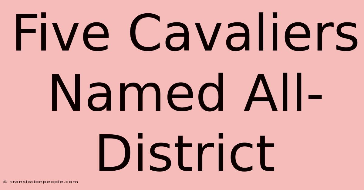 Five Cavaliers Named All-District