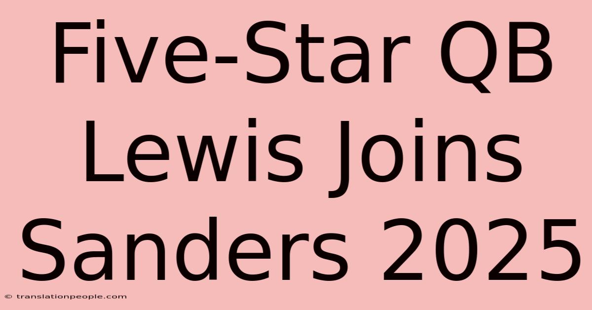 Five-Star QB Lewis Joins Sanders 2025