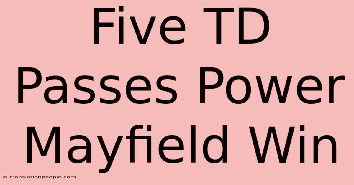 Five TD Passes Power Mayfield Win