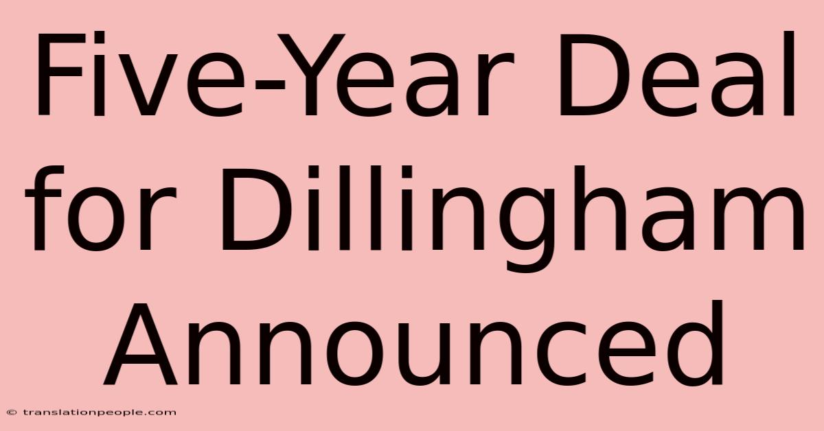 Five-Year Deal For Dillingham Announced