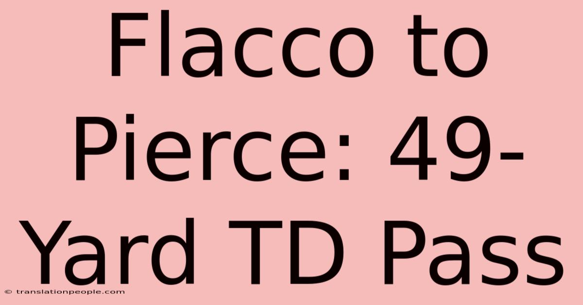 Flacco To Pierce: 49-Yard TD Pass