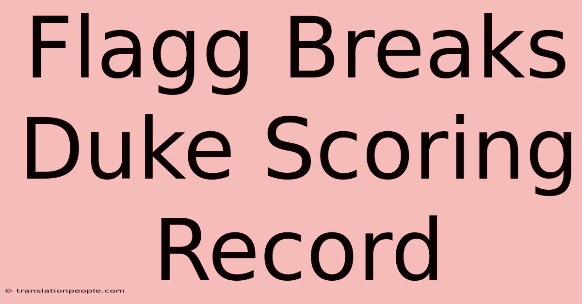 Flagg Breaks Duke Scoring Record