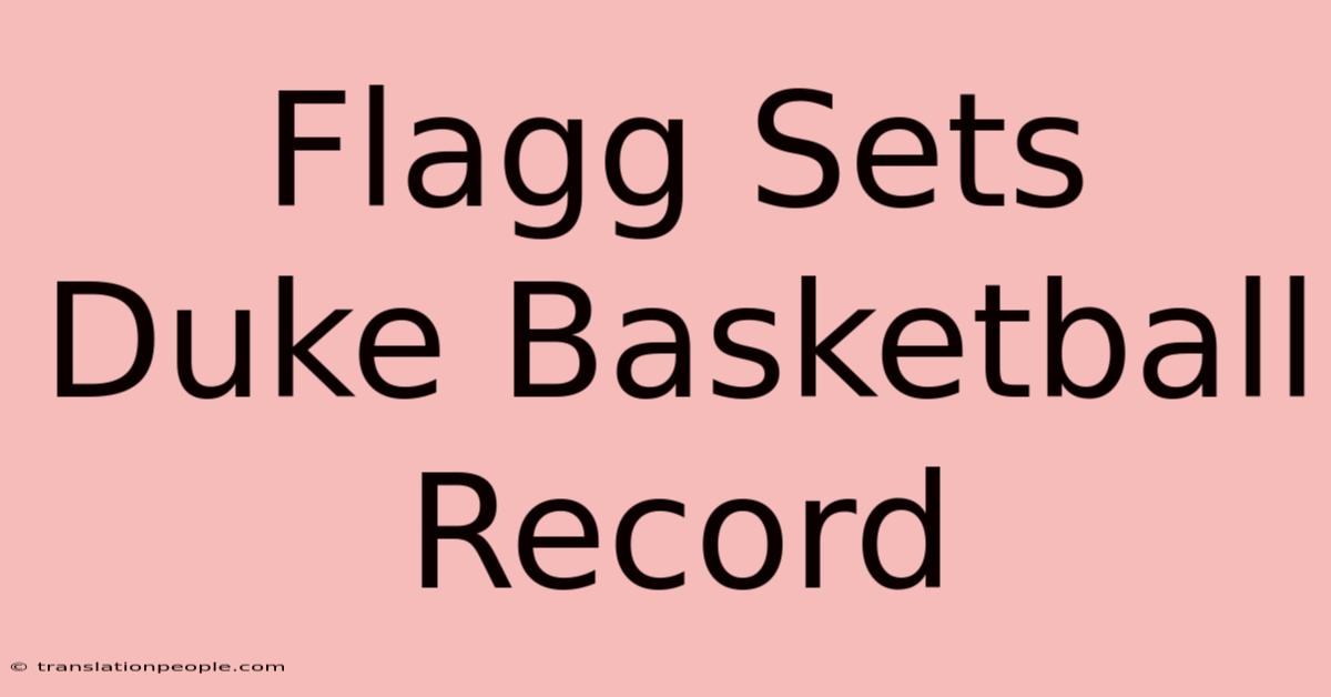 Flagg Sets Duke Basketball Record