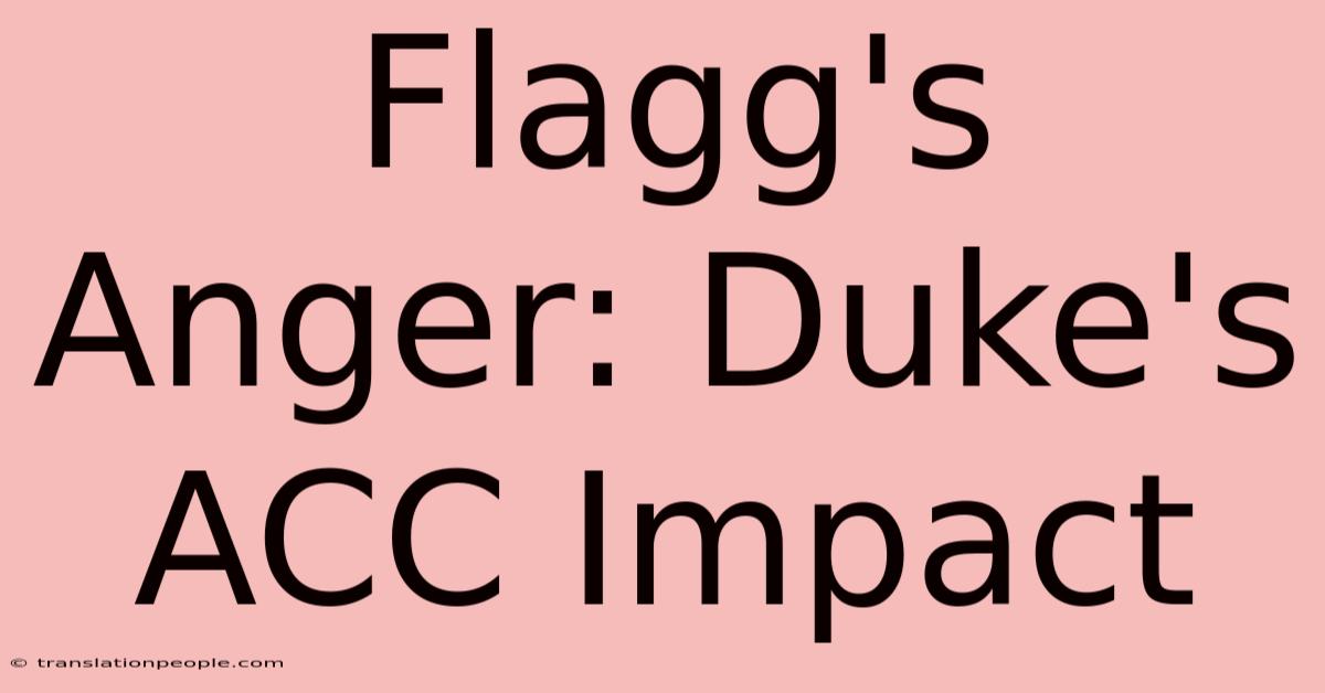 Flagg's Anger: Duke's ACC Impact