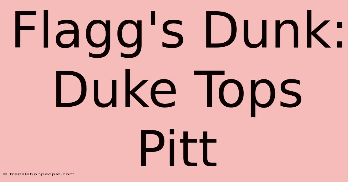 Flagg's Dunk: Duke Tops Pitt