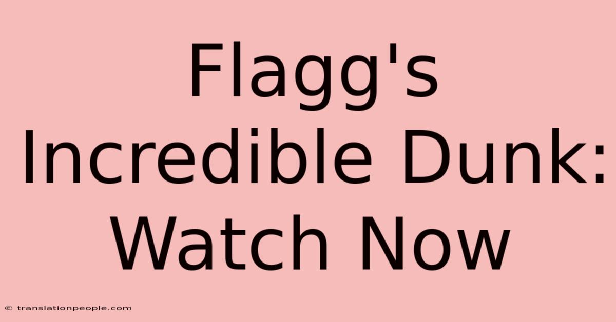 Flagg's Incredible Dunk: Watch Now