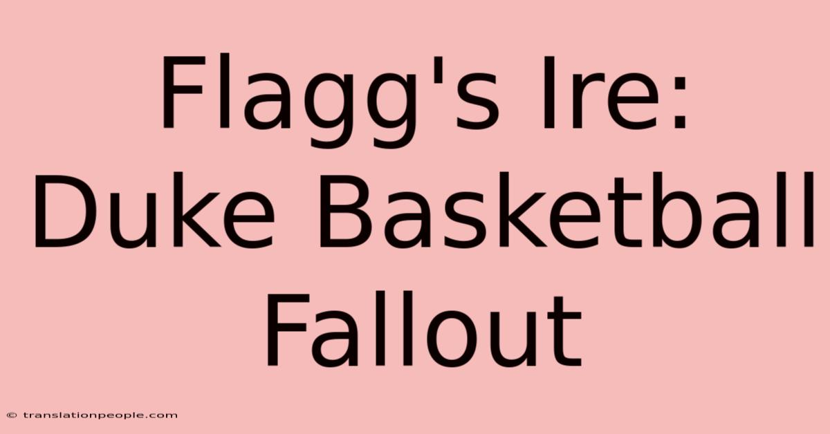 Flagg's Ire: Duke Basketball Fallout