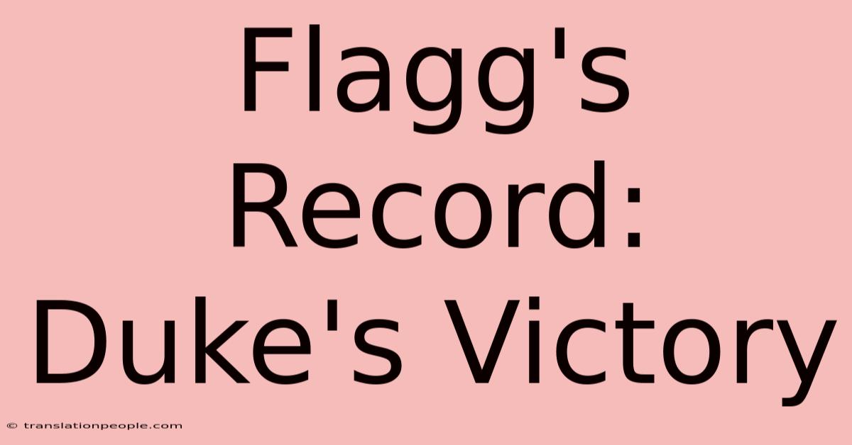 Flagg's Record: Duke's Victory