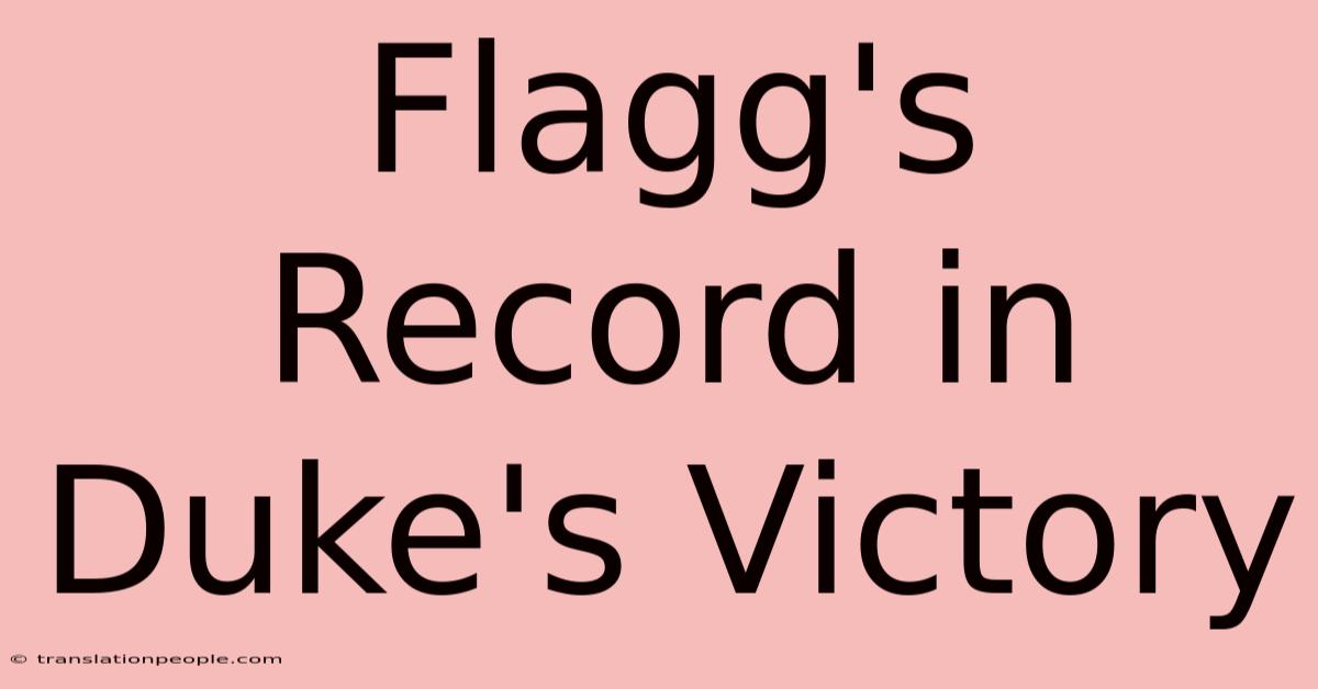 Flagg's Record In Duke's Victory