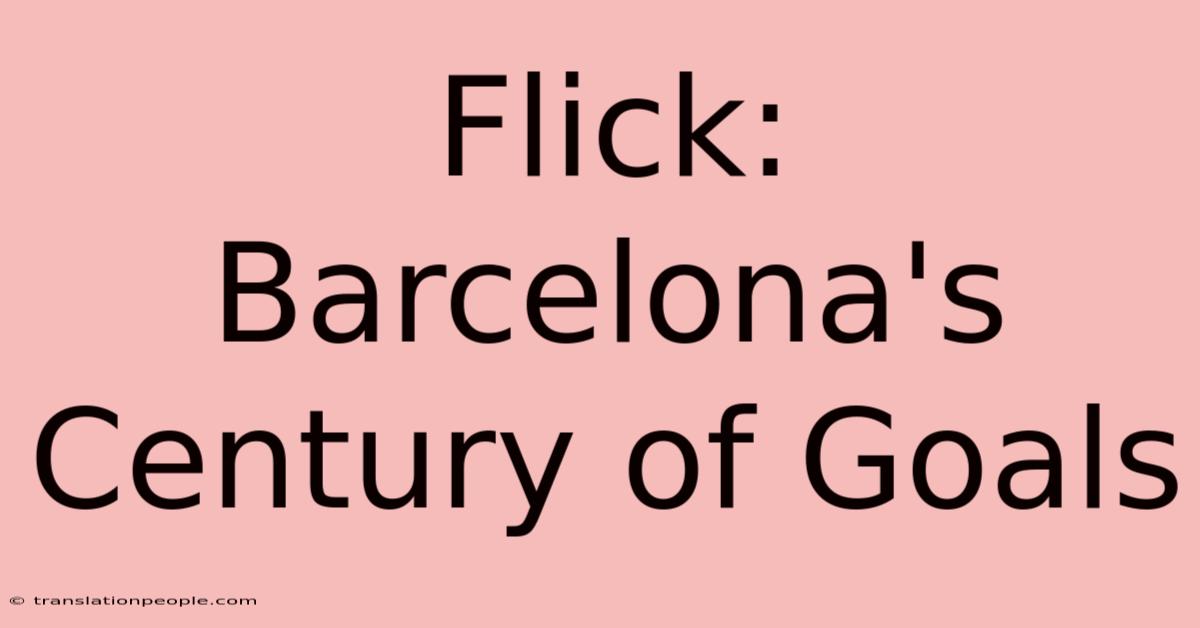 Flick: Barcelona's Century Of Goals