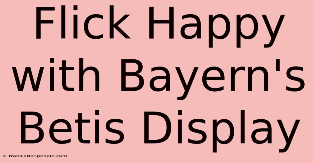 Flick Happy With Bayern's Betis Display