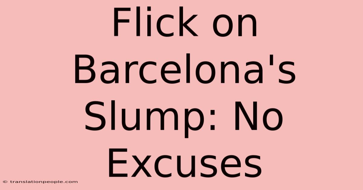 Flick On Barcelona's Slump: No Excuses