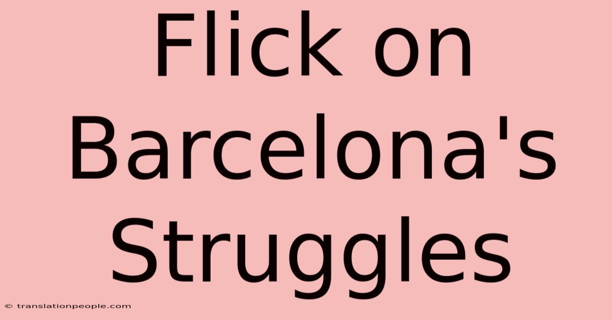 Flick On Barcelona's Struggles