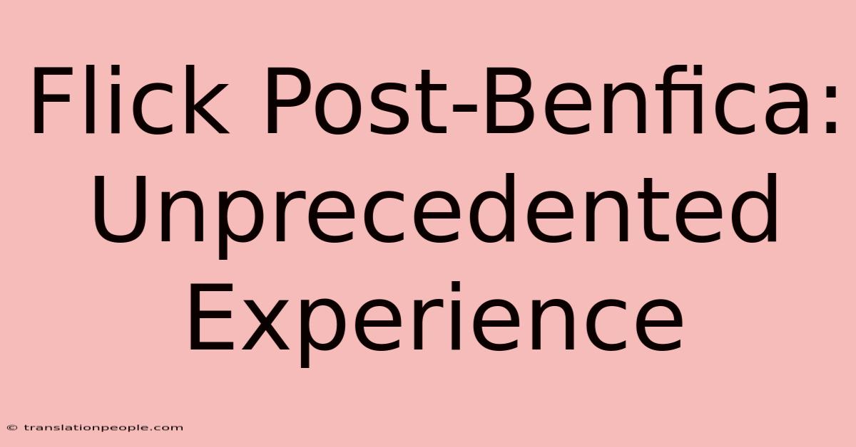 Flick Post-Benfica: Unprecedented Experience