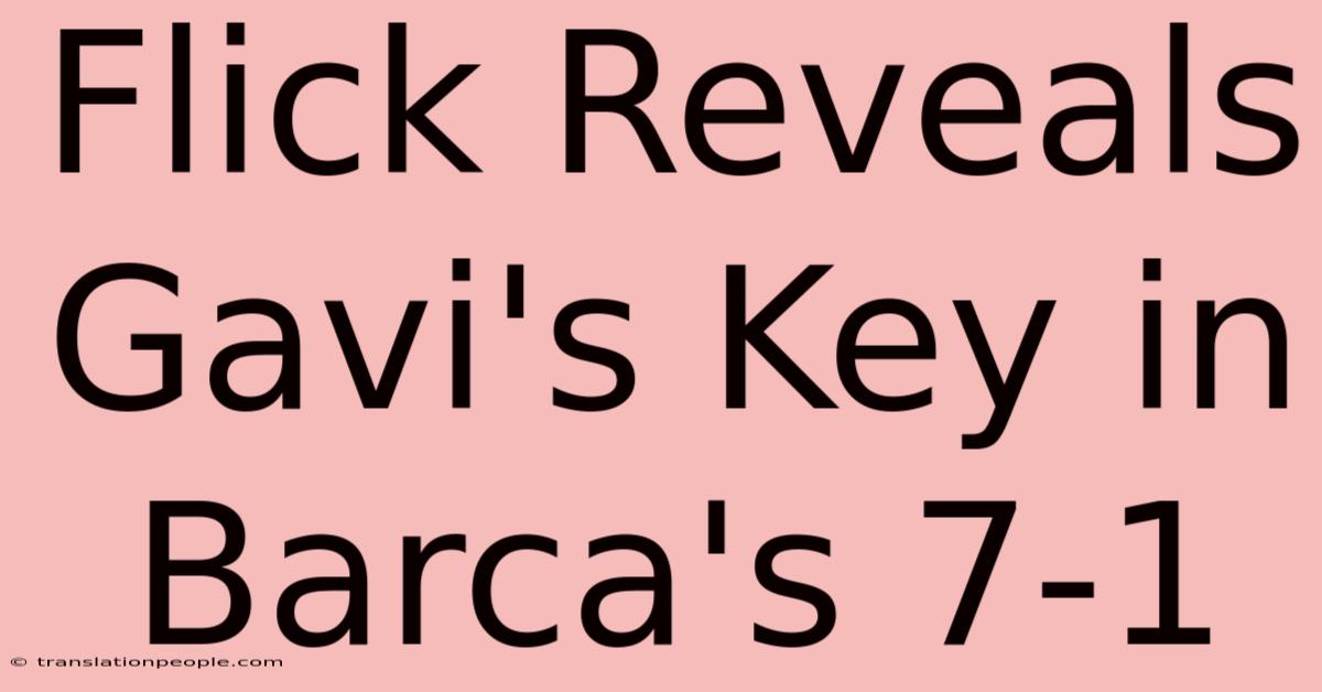 Flick Reveals Gavi's Key In Barca's 7-1