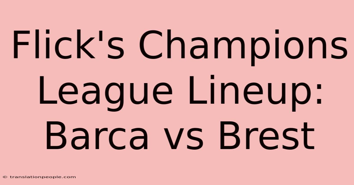 Flick's Champions League Lineup: Barca Vs Brest