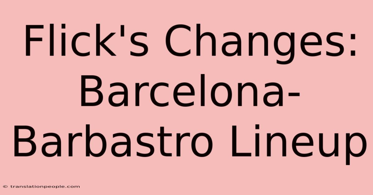 Flick's Changes: Barcelona-Barbastro Lineup