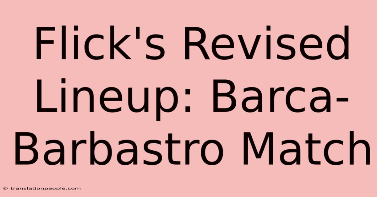 Flick's Revised Lineup: Barca-Barbastro Match