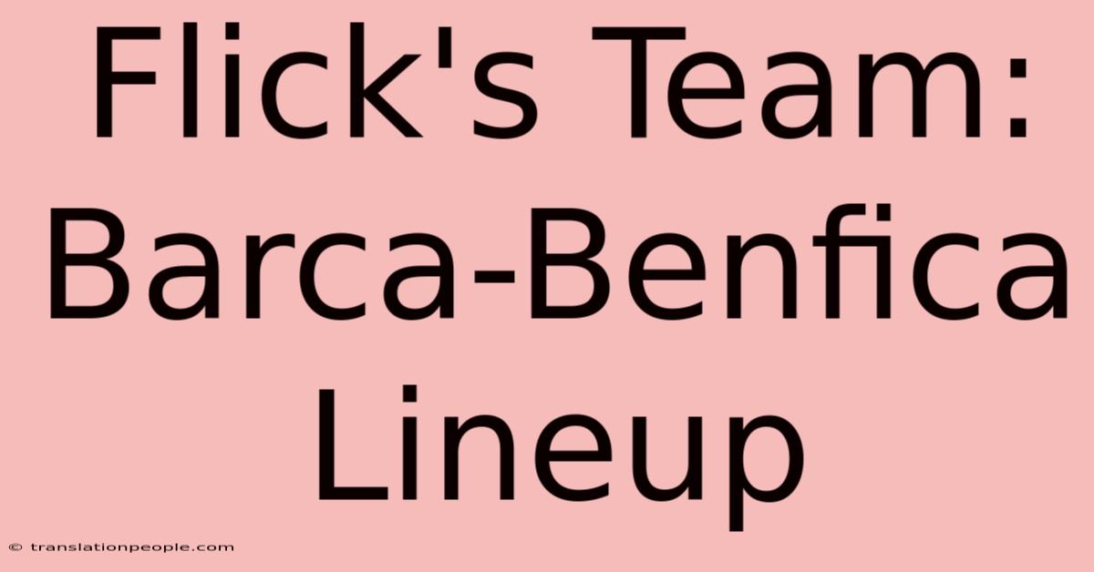 Flick's Team: Barca-Benfica Lineup