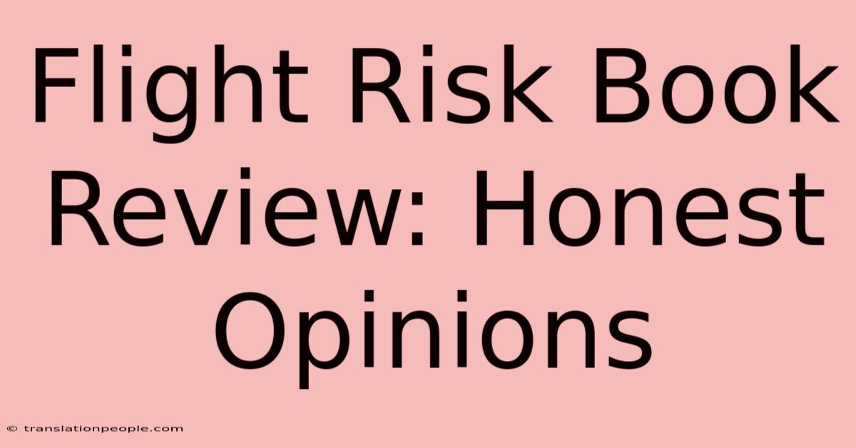 Flight Risk Book Review: Honest Opinions