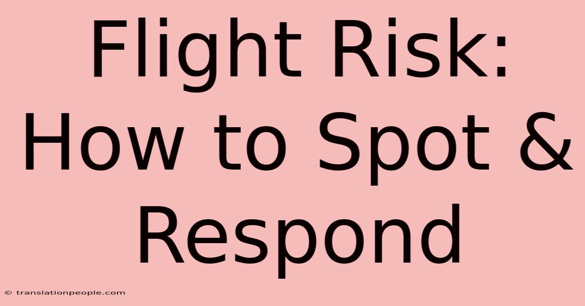 Flight Risk: How To Spot & Respond